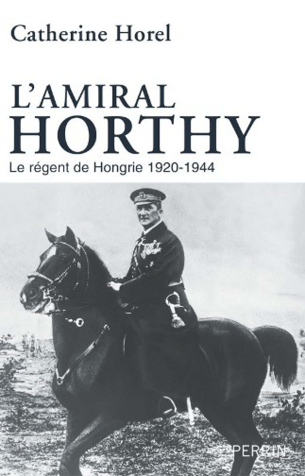 Livre « L’amiral Horty. Le régent de Hongrie 1920-1944 »