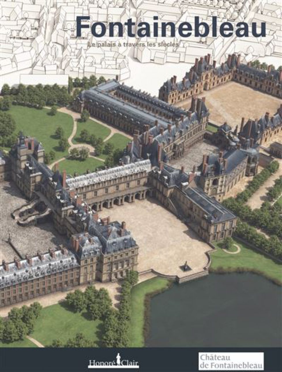 Fontainebleau-Le-chateau-a-travers-les-siecles Fontainebleau-Le-chateau-a-travers-les-siecles